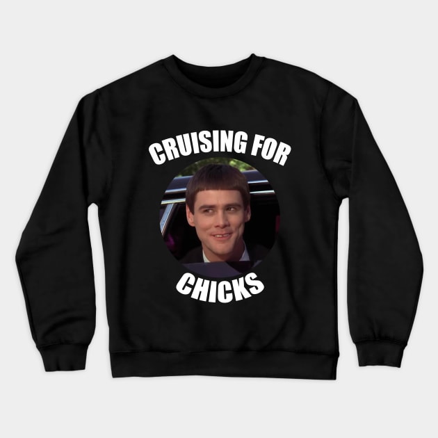 Dumb And Dumber: Cruising For Chicks Crewneck Sweatshirt by AlternativePunk